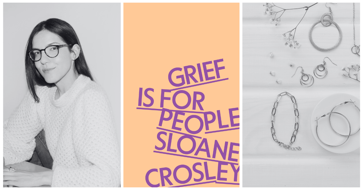 Grief is for People by Sloane Crosley