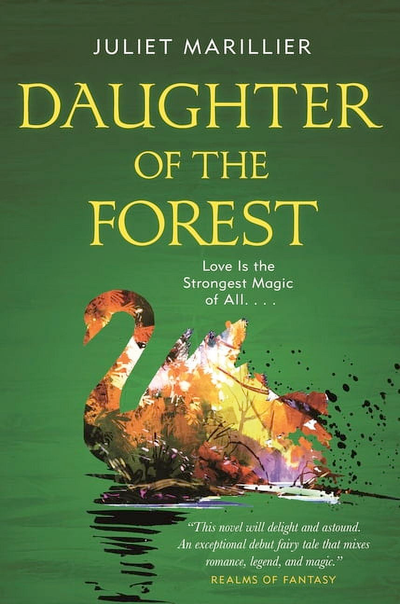 Daughter of the Forest, by Juliet Marillier