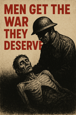 Men get the war they deserve