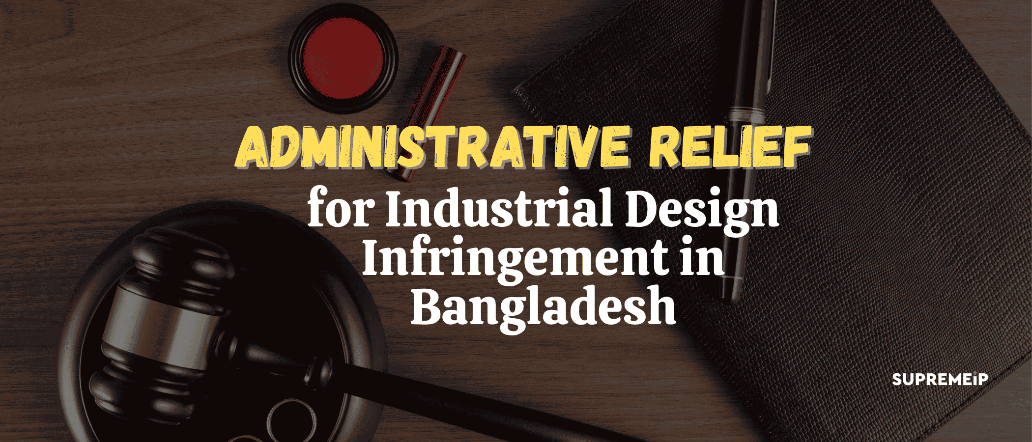 Administrative Relief and Penalties for Design Infringement in Bangladesh