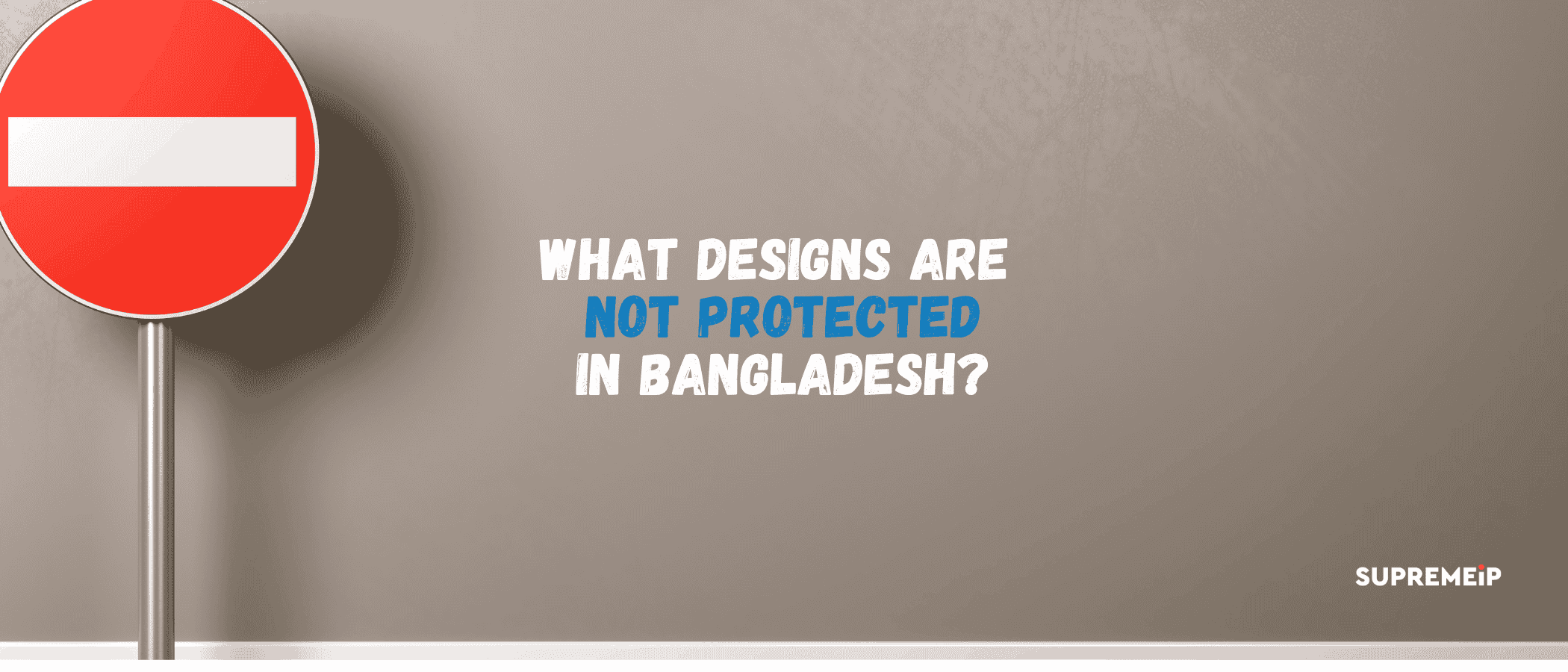 What Designs Are Not Protected in Bangladesh?