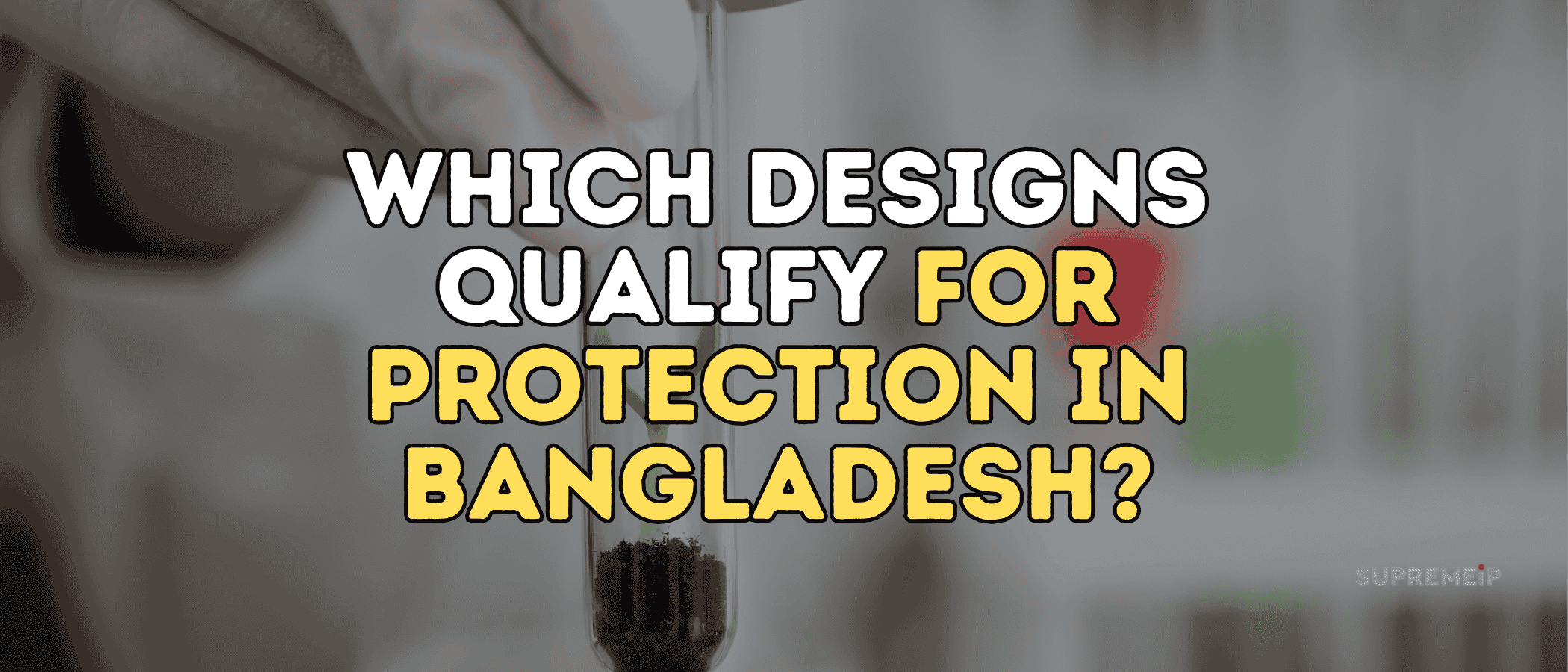 Which Designs Qualify for Protection in Bangladesh?