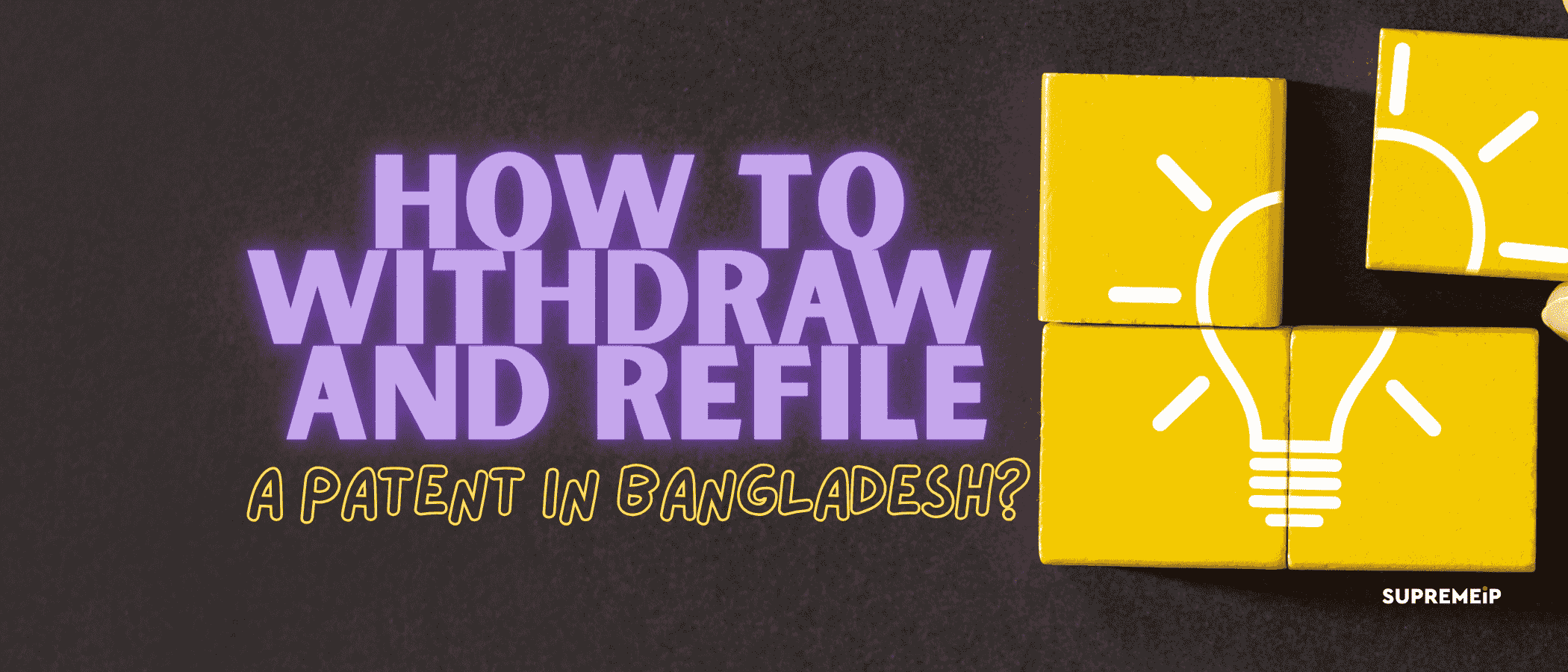 How to Withdraw and Refile a Patent in Bangladesh?