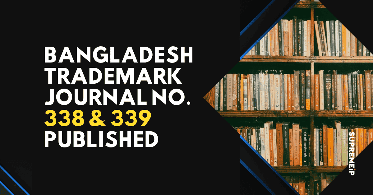 Bangladesh Trademark Journal Nos. 338 and 339 Published