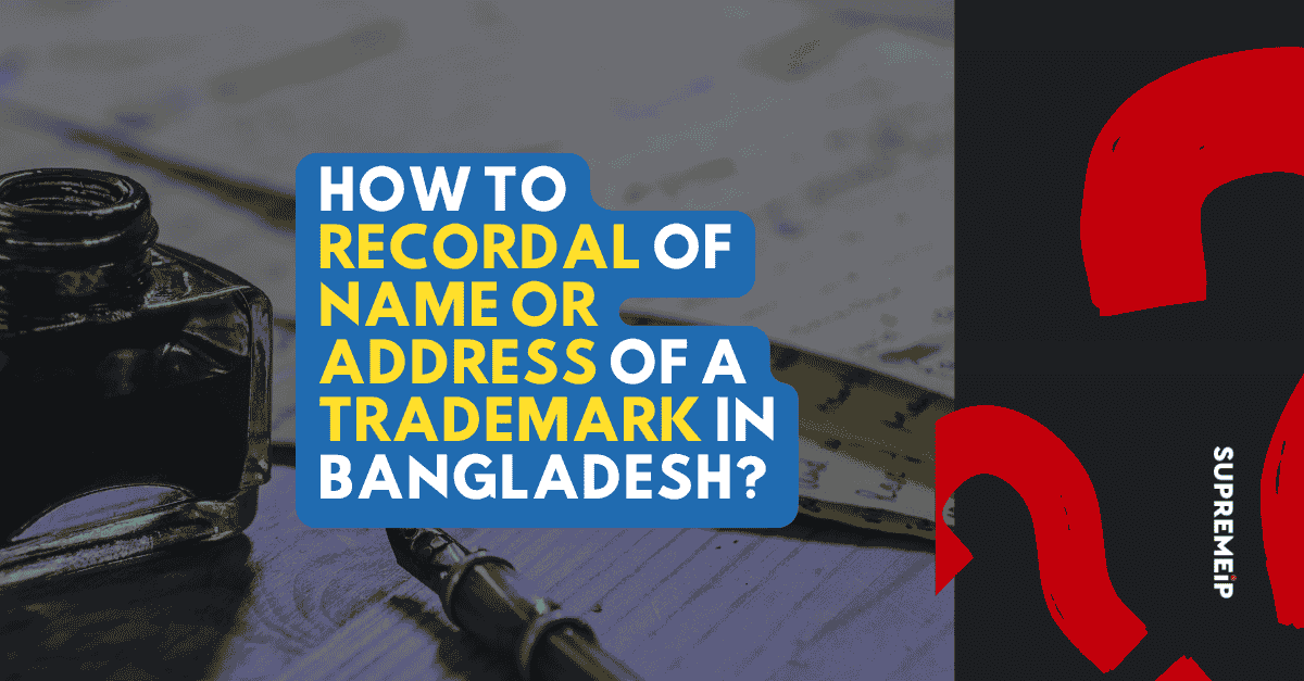 Recordal of Trademark Owner Name and Address Change in Bangladesh — DPDT Procedure Guide