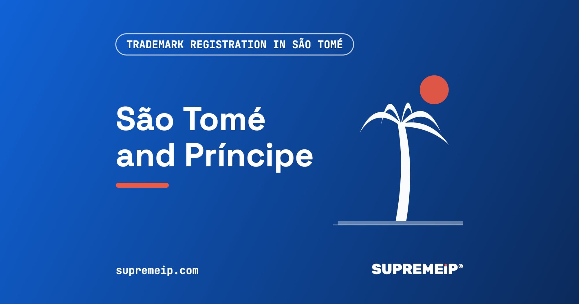 Trademark Registration in São Tomé and Príncipe: Process, Fees, Renewal and Deadlines