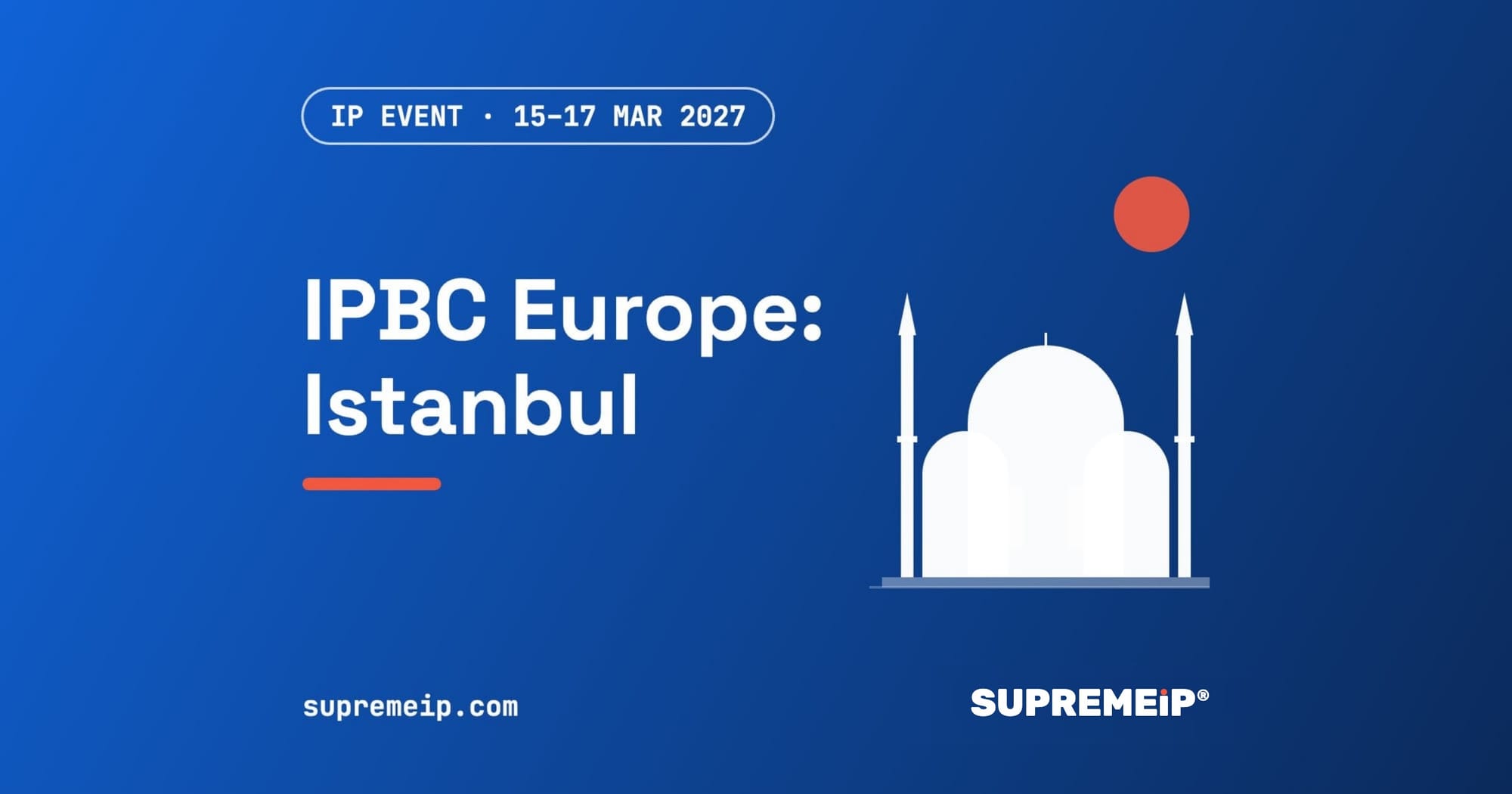 IPBC Europe 2027 in Istanbul, SUPREMEiP® IP event banner