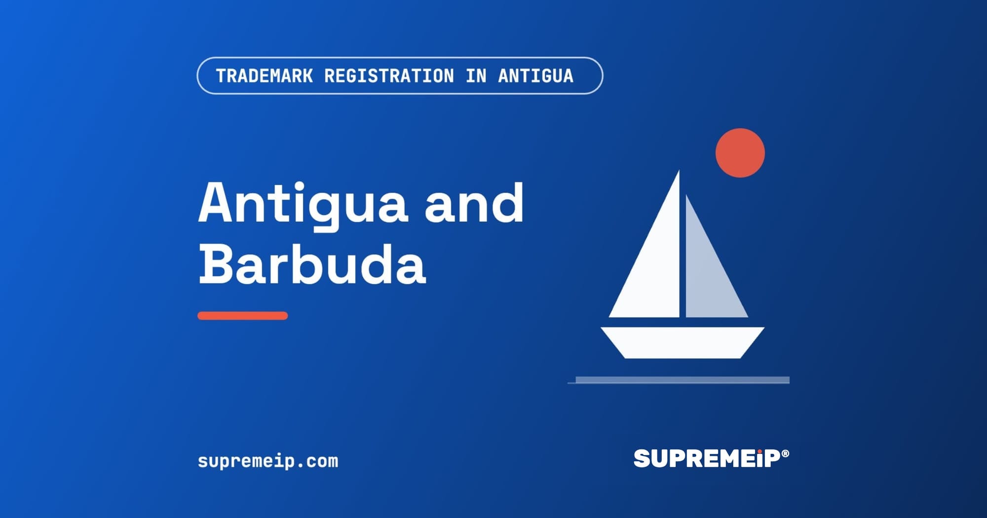 Trademark Registration in Antigua and Barbuda: Process, Fees, Renewal and Deadlines