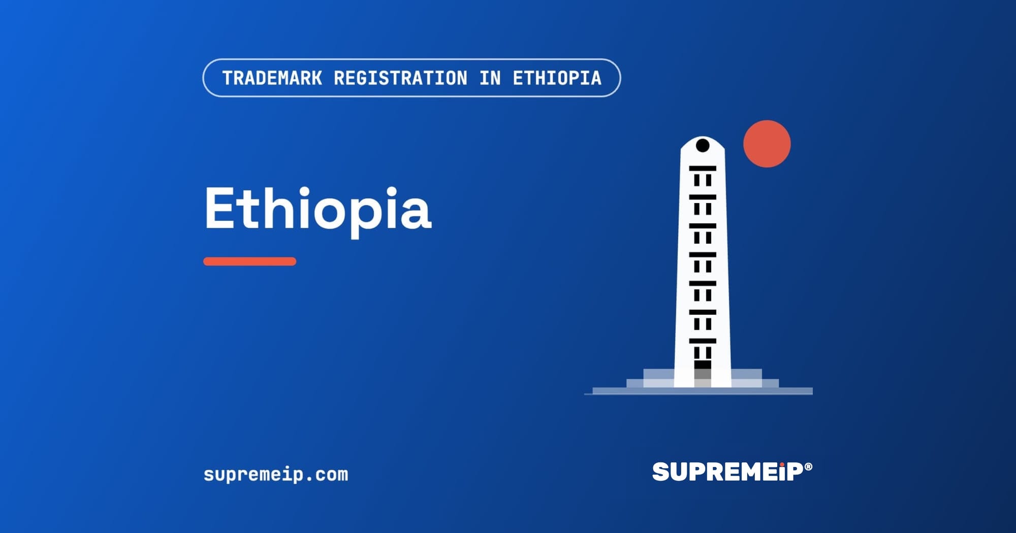 Obelisk of Axum under a red sun, banner for the Ethiopia trademark guide by SUPREMEiP®