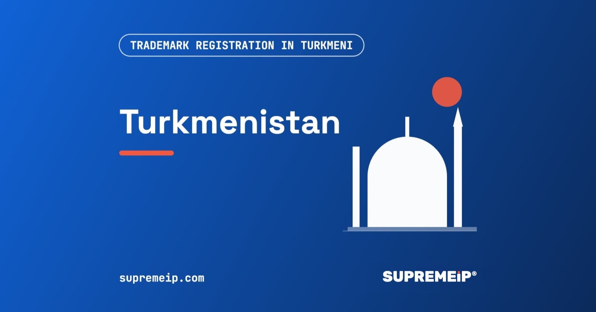 Trademark Registration in Turkmenistan: Process, Fees, Renewal and Deadlines
