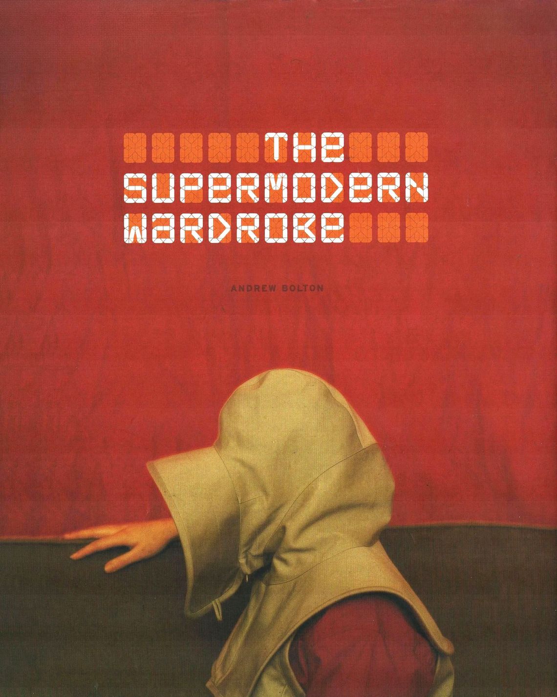 The Super Modern Wardrobe by Andrew Bolton