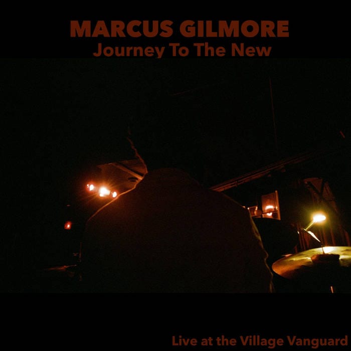 Marcus Gilmore - Journey to the New: Live at the Village Vanguard