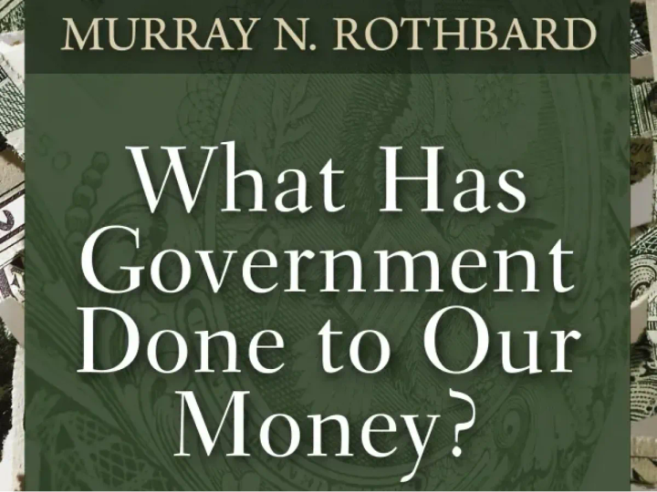What Has Government Done to Our Money? - Murray N. Rothbard