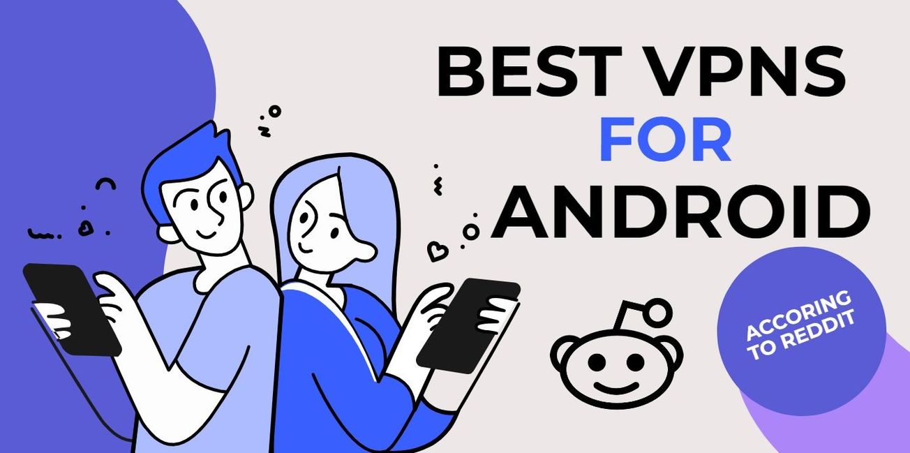 Best VPNs for Android According to Reddit