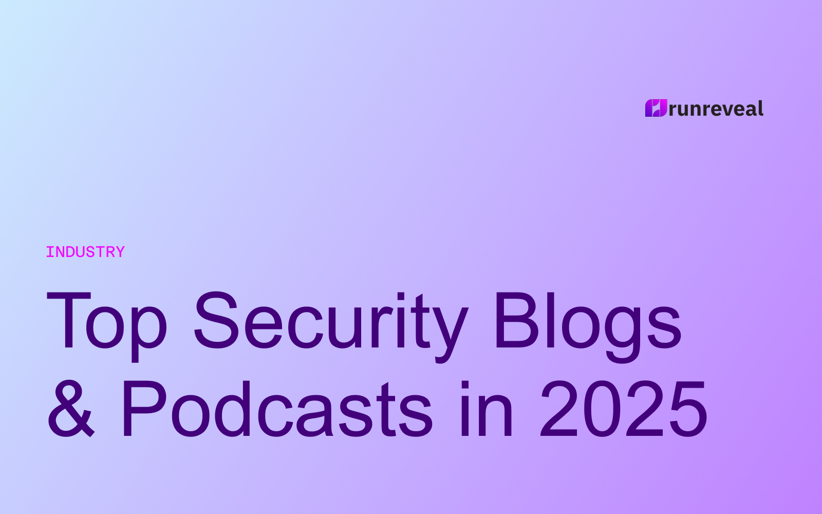 Top Security Blogs & Podcasts to Follow in 2025