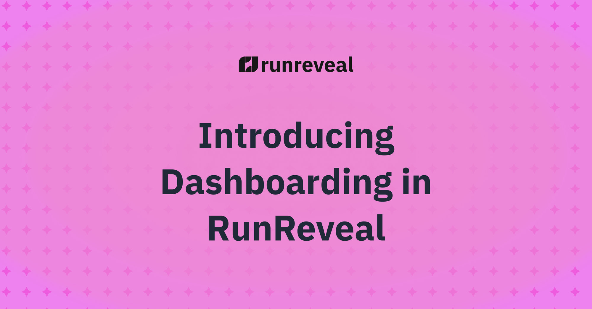 Introducing Dashboarding in RunReveal