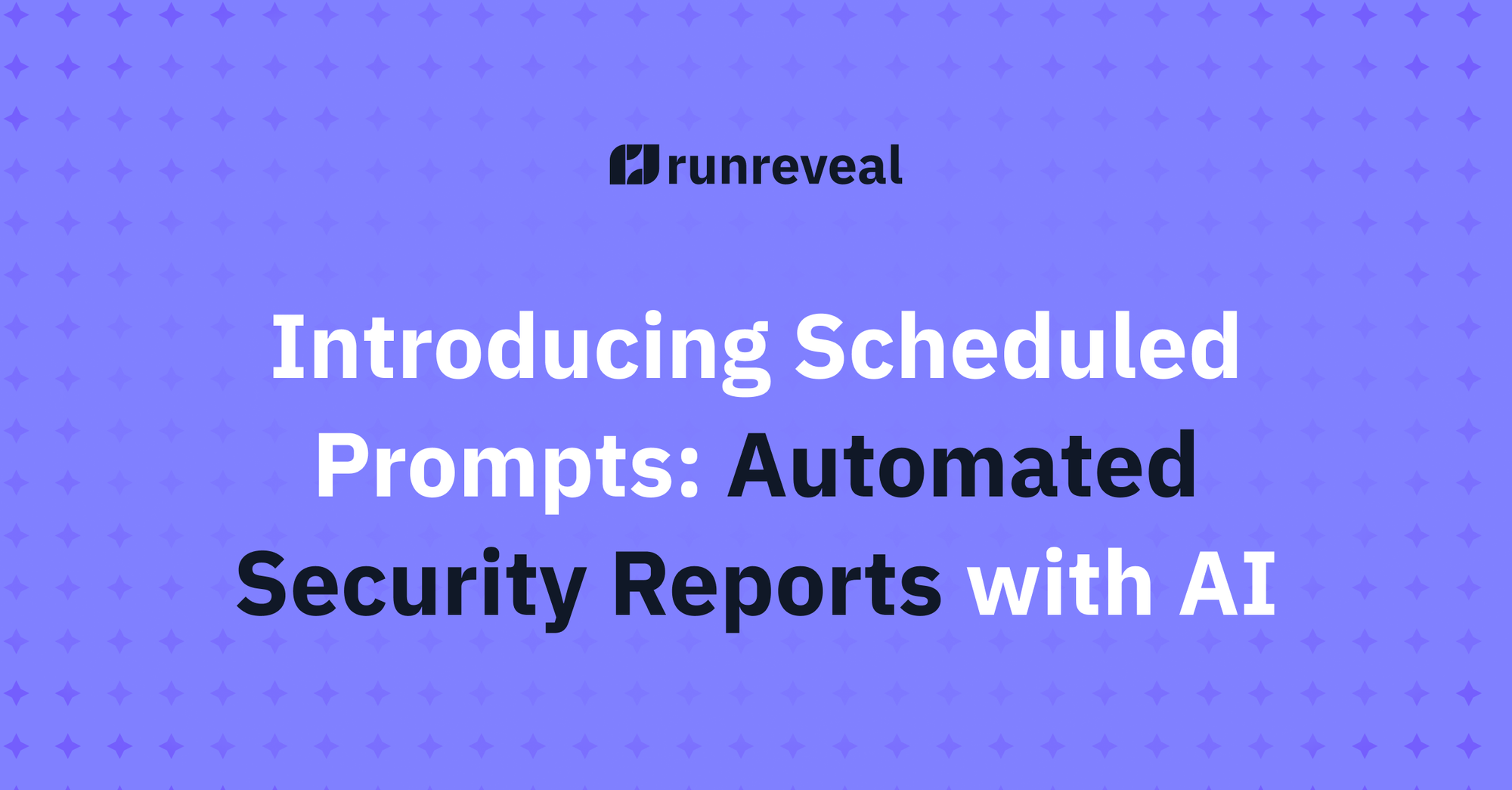 Introducing Scheduled Prompts: Automated Security Reports with AI