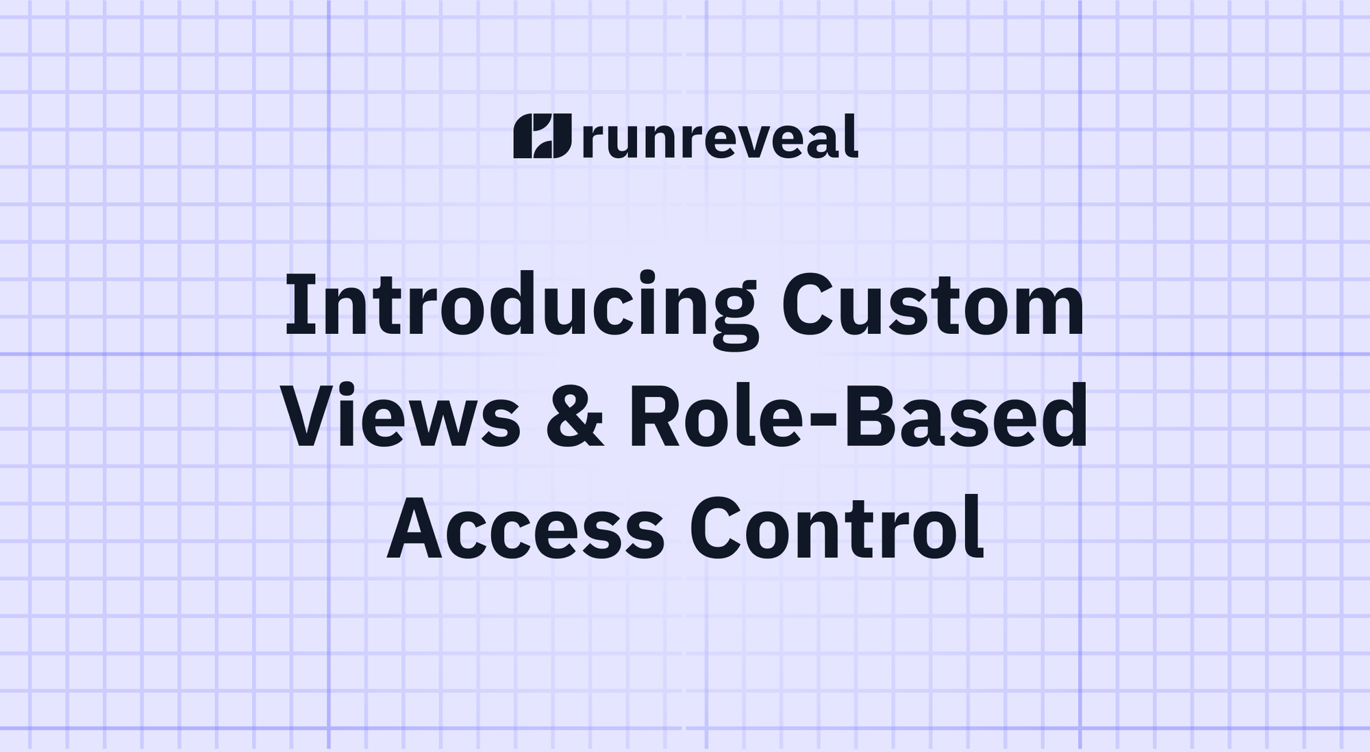 Introducing Custom Views and Custom Role-Based Access Control