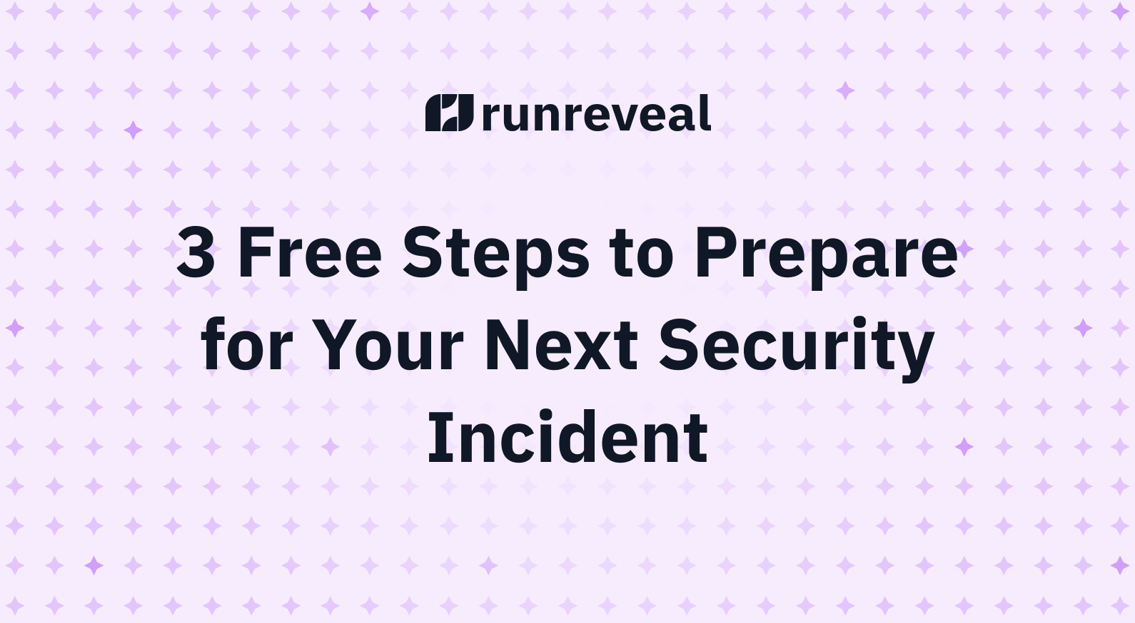 3 Free Steps to Prepare for Your Next Security Incident