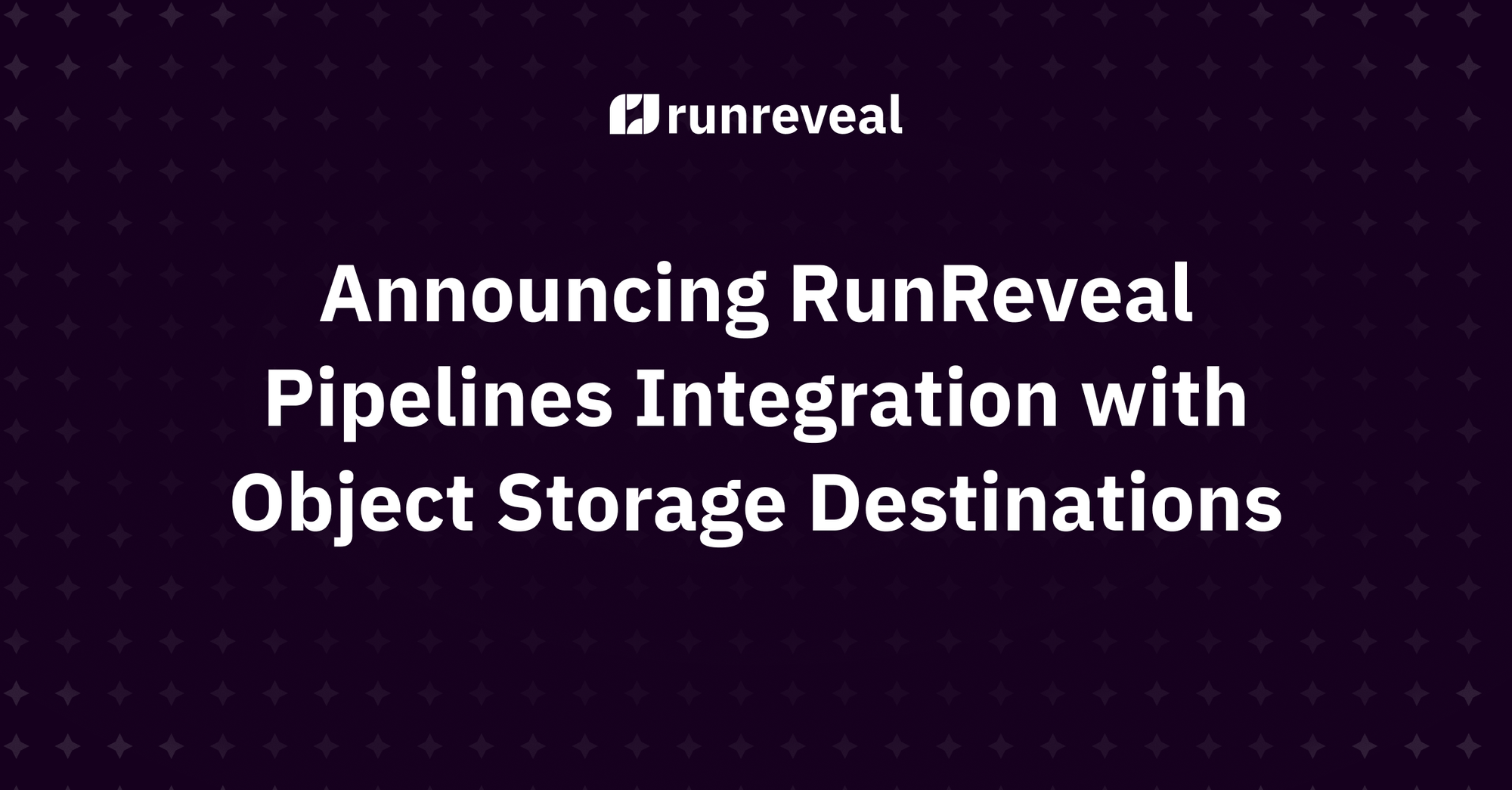 RunReveal Pipelines Integration with Object Storage Destinations