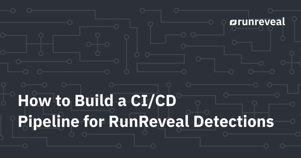 Building a CI/CD Pipeline for RunReveal Detections: Detections-as-Code in Action