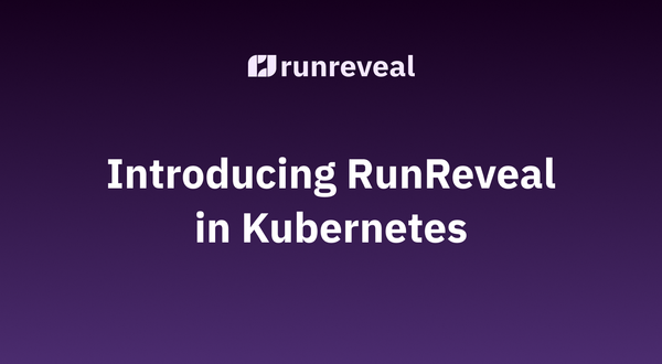 Introducing RunReveal in Kubernetes