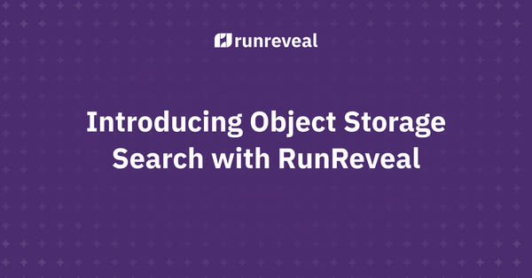 Introducing Object Storage Search with RunReveal