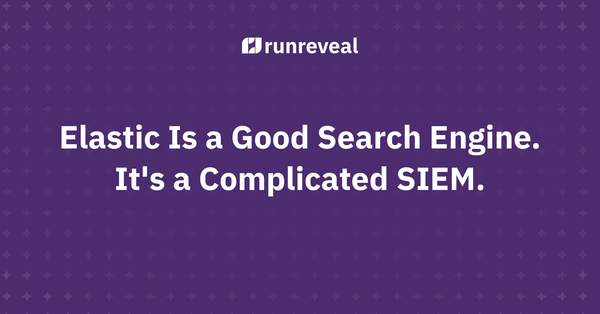 Elastic Is a Good Search Engine. It's a Complicated SIEM.