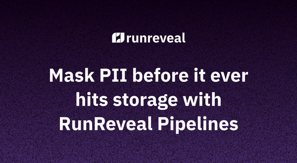 Mask PII before it ever hits storage with RunReveal Pipelines