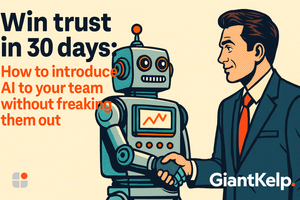 Win trust in 30 days: How to introduce AI to your team without freaking them out