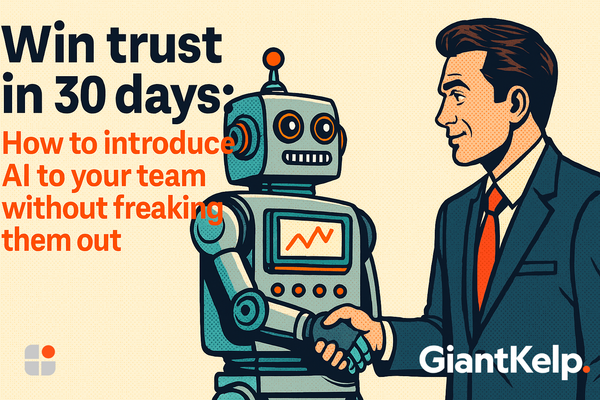 Win trust in 30 days: How to introduce AI to your team without freaking them out
