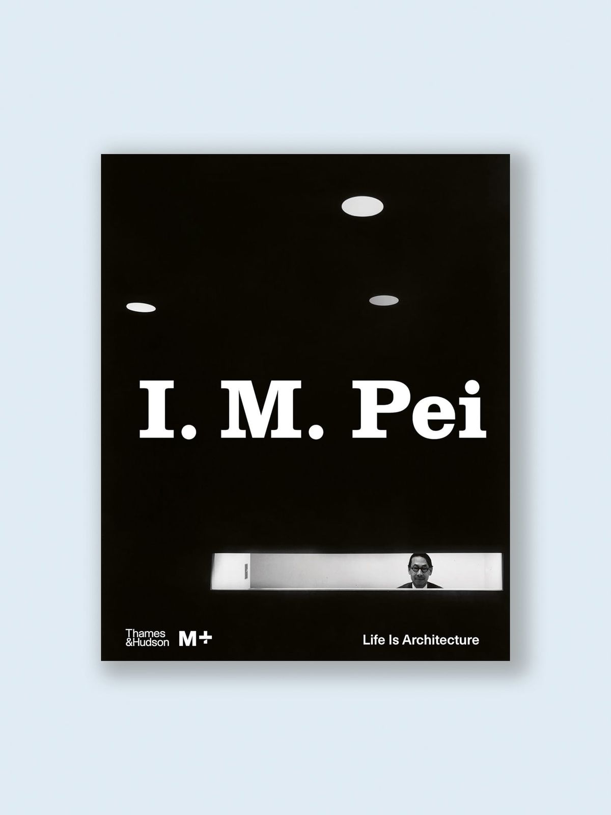 Book Review: I. M. Pei: Life is Architecture