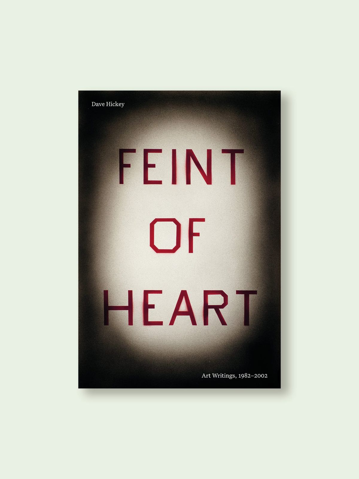 Book Review: “Feint of Heart: Art Writings, 1982–2002”