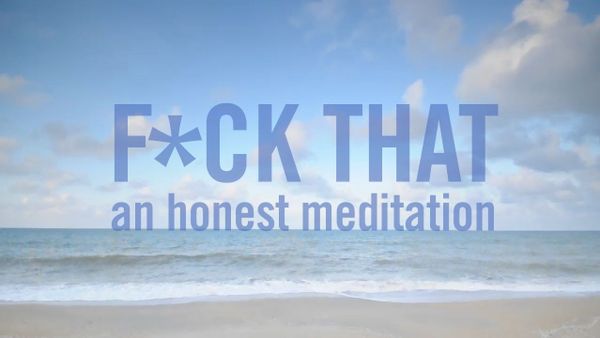 F*ck That: A Guided Meditation That Will Make You Laugh Your Ass Off
