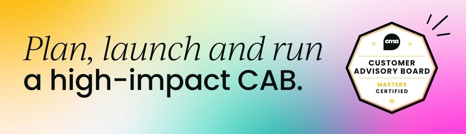  Plan, launch and run a high-impact customer advisory board with Customer Advisory Board Certified: Masters