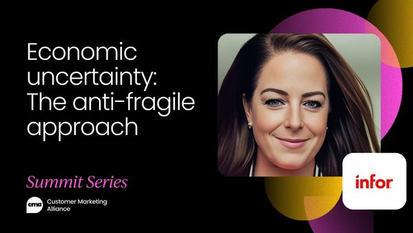 Economic uncertainty and getting customer marketing to thrive: An anti-fragile approach | Video
