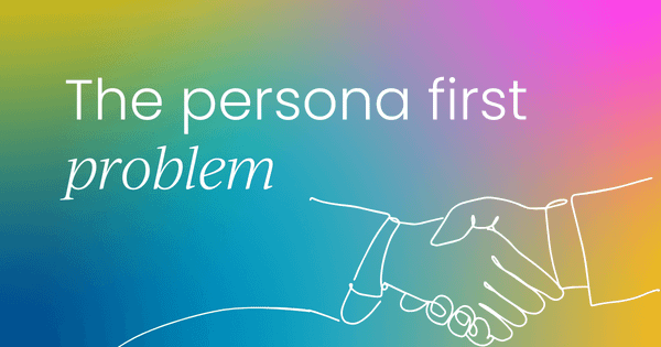 The persona first problem