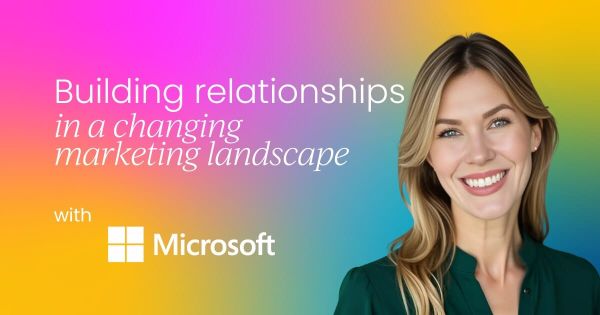 Building authentic relationships  in a changing marketing landscape