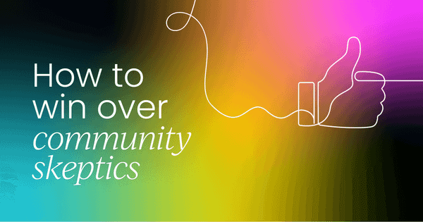 How to win over  community skeptics