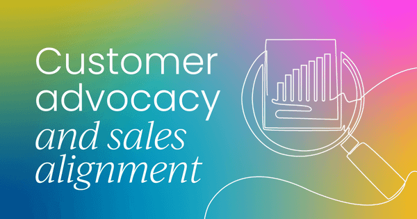 The secret to customer advocacy  and sales alignment success
