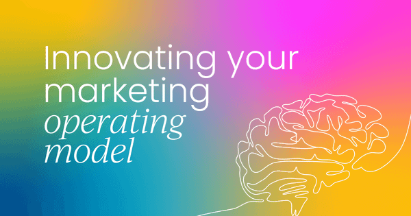 4 steps to innovate  your marketing operating model