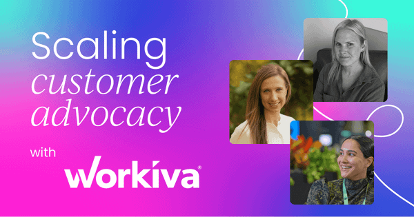 How Workiva scales customer advocacy  to drive business outcomes