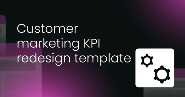 Customer marketing KPI redesign template