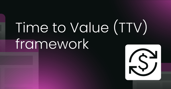 Time to value (TTV)  framework