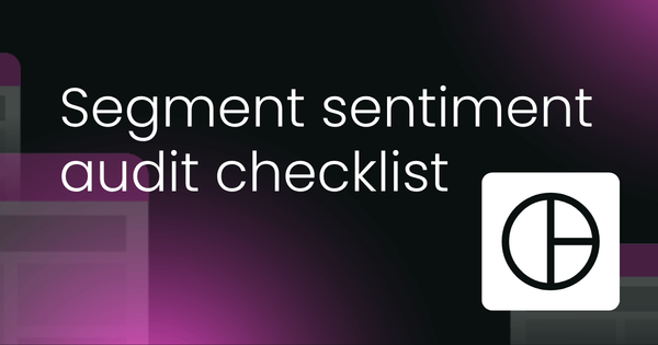 Segment sentiment audit  checklist