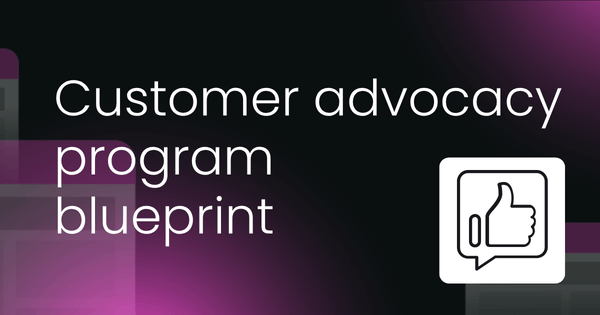 Customer advocacy program  blueprint