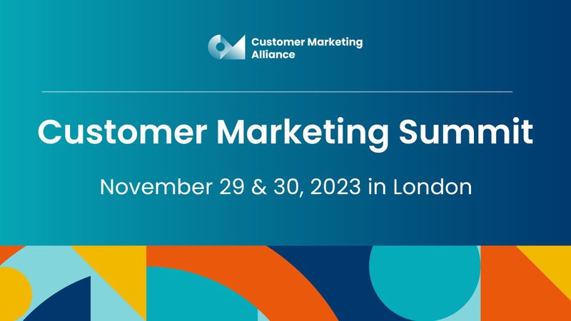 Customer Marketing Summit London 2023 | OnDemand