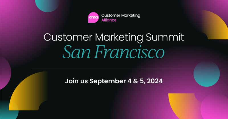Customer Marketing Summit | San Francisco, September 2024