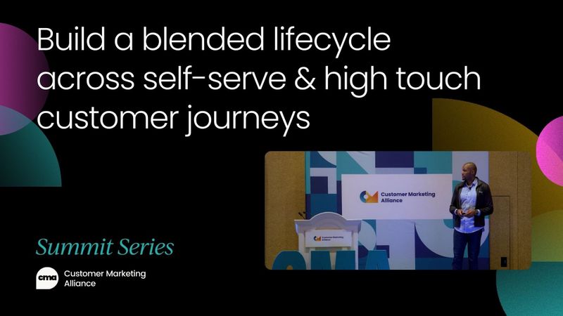 Build a blended lifecycle strategy across self-serve & high touch customer journeys | Video
