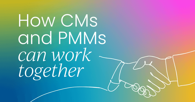 How can Customer Marketers and Product Marketing Managers best work together?